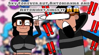 Antonianna Forever Sky Forever But Antonianna And Antoniort Sing It