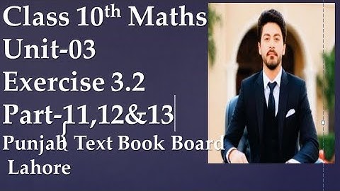 Class 10th Math Chapter 3- Exercise-3.2 Question#11,12,13