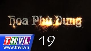 THVL | Hoa phù dung - Tập 19