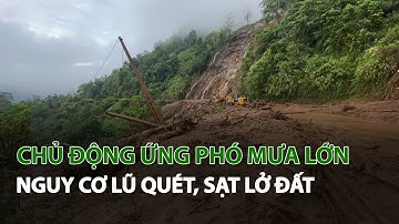 Chủ động ứng phó mưa lớn nguy cơ lũ quét, sạt lở đất| VTC14