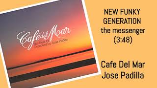 NEW FUNKY GENERATION the messenger Cafe Del Mar The Best Of Jose Padilla