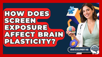 How Does Screen Exposure Affect Brain Plasticity? - Brain Development Hub