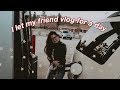 I let my friend vlog for a day and this is what happened *things got crazy*