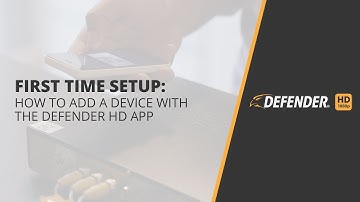 Defender HD First time Setup: How to add a Device with the Defender HD App