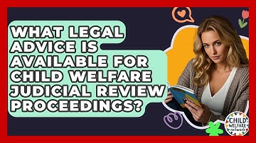What Legal Advice Is Available For Child Welfare Judicial Review Proceedings?