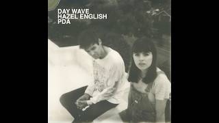 Video thumbnail of "Day Wave & Hazel English - PDA"