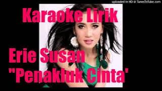 Karaoke Lirik lagu Dangdut Erie Susan Penakluk Cinta