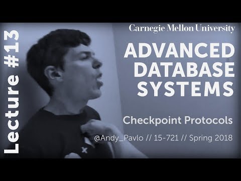 CMU Advanced Database Systems - 13 Database Checkpoints (Spring 2018)