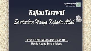 Download lagu Sandarkan hanya kepada Allah -  Prof. Dr. KH. Nasaruddin Umar, MA.