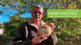 69.  How to do Horse Hair Raku - with ferric chloride fumes