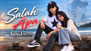 SALAH APA -  Ajay Taurus - Viral Di TIKTOK Slow Rock Ballad Melayu