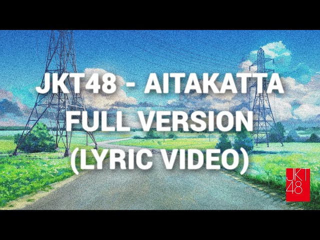 JKT48 - Aitakatta Full Version Remastered ( Lyric Video ) class=