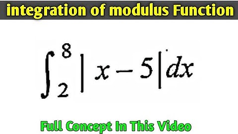 Integration of modulus Function | full Concept behind integration of modulus Function