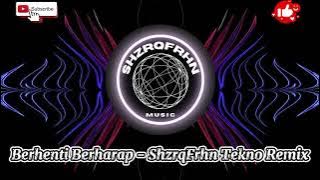 Berhenti Berharap - ShzrqFrhn Tekno Remix