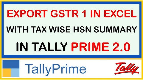 HOW TO EXPORT GSTR1 IN EXCEL WITH TAX WISE HSN SUMMARY IN TALLY PRIME 2.0