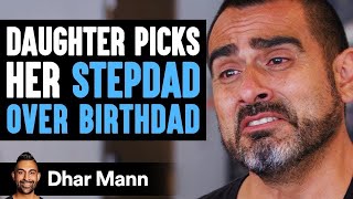 Daughter Picks Her Stepdad Over Birthdad, The Ending Is So Shocking | Dhar Mann
