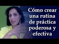 Tips para crear una rutina de práctica poderosa y efectiva