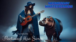 Wednesday Whateverness: Fleetwood Mac Songs