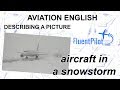 Aviation English: Describing a Picture (Aircraft in a Snowstorm) - FluentPilot.RU