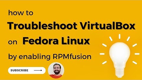 How to troubleshoot VirtualBox on Fedora Linux by enabling RPMfusion