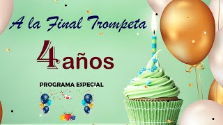 A LA FINAL TROMPETA  4 AÑOS ESPECIAL