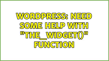 Wordpress: Need some help with "the_widget()" function