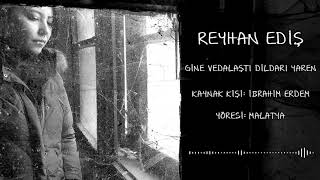 Reyhan Ediş - Gine Vedalaştı Dildarı Yaren