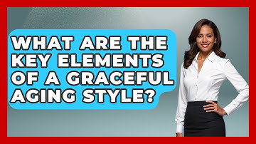 What Are the Key Elements of a Graceful Aging Style? - Age With Style Coach