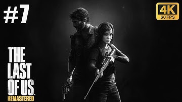 The Last of Us Remastered – Gameplay Walkthrough Part 7 (No Commentary | PS4 on PS5 | 4K 60FPS)