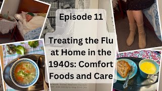 Episode 11:Treating the Flu at Home in the 1940s: Comfort Foods and Care #1940s #vintagerecipes #ww2