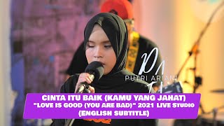 PUTRI ARIANI - Cinta itu baik, Kamu yang jahat 2021 LIVE (Love is good, you are bad) English Sub