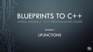 UE4 - Blueprints to C++  Episode 3 - UFUNCTION