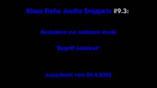 Klaus Fiehe Snippets #9.3: Geringgeschätzter Begriff (Gedanken zur Ambient Musik)