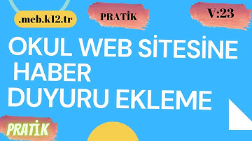 OKUL  WEB SİTESİNE HABER VEYA DUYURU  EKLEME NASIL YAPILIR? YÖNETİM PANELİNİ KULLANMA İŞLEMİ