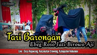 BARONGAN || EBEG ROSO JATI BIROWO AJI || LIVE : KEJAWANG, KEC. SRUWENG, KAB. KEBUMEN