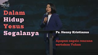 In the Life of Jesus Everything — Ps. Henny Kristianus