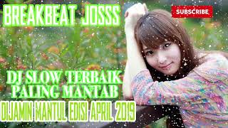 DJ SLOW TERBAIK PALING ENAK MANTAB SEDUNIA EDISI APRIL 2019