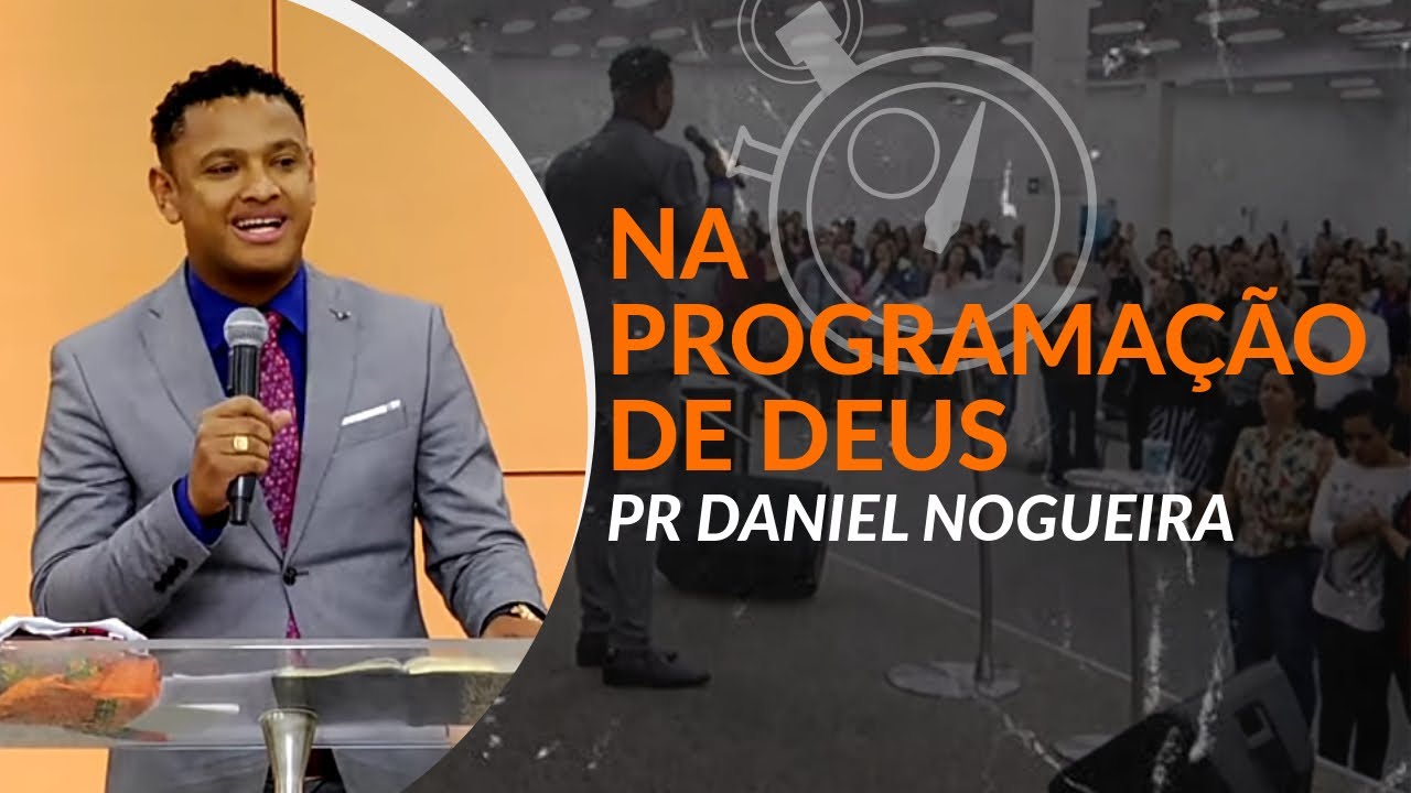 Pr Daniel Nogueira | Na programação de Deus