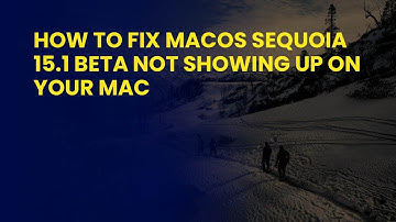 How to Fix macOS Sequoia 15.1 Beta Not Showing Up on Your Mac