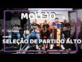 MOLEJO CANTA SELEÇÃO DE PARTIDO ALTO - Sim, é Samba!