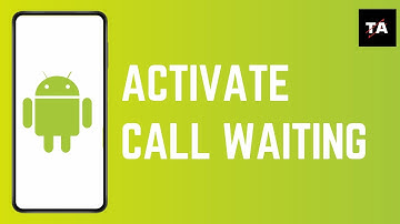 How to Activate Call Waiting on Android - Don