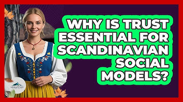 Why Is Trust Essential For Scandinavian Social Models? - Unmapping Scandinavia