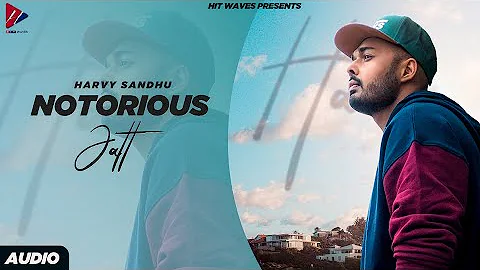 Notorious Jatt - Harvy Sandhu (Official Song) | Latest Punjabi Song 2021