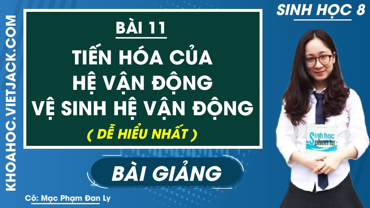 Sinh học 8 bài 11 | Tiến hóa của hệ vận động – Vệ sinh hệ vận động – Bài 11 – Sinh 8 – Cô Mạc Phạm Đan Ly (DỄ HIỂU NHẤT)