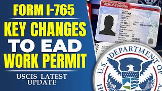 Form I-765: Key Changes to the EAD Work Permit 2026 | USCIS Latest Update | US Immigration Reform