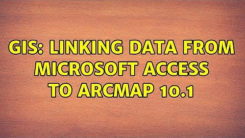 GIS: Linking data from Microsoft Access to ArcMap 10.1