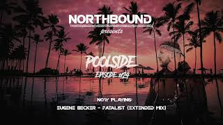Northbound - Poolside Radio Episode #24