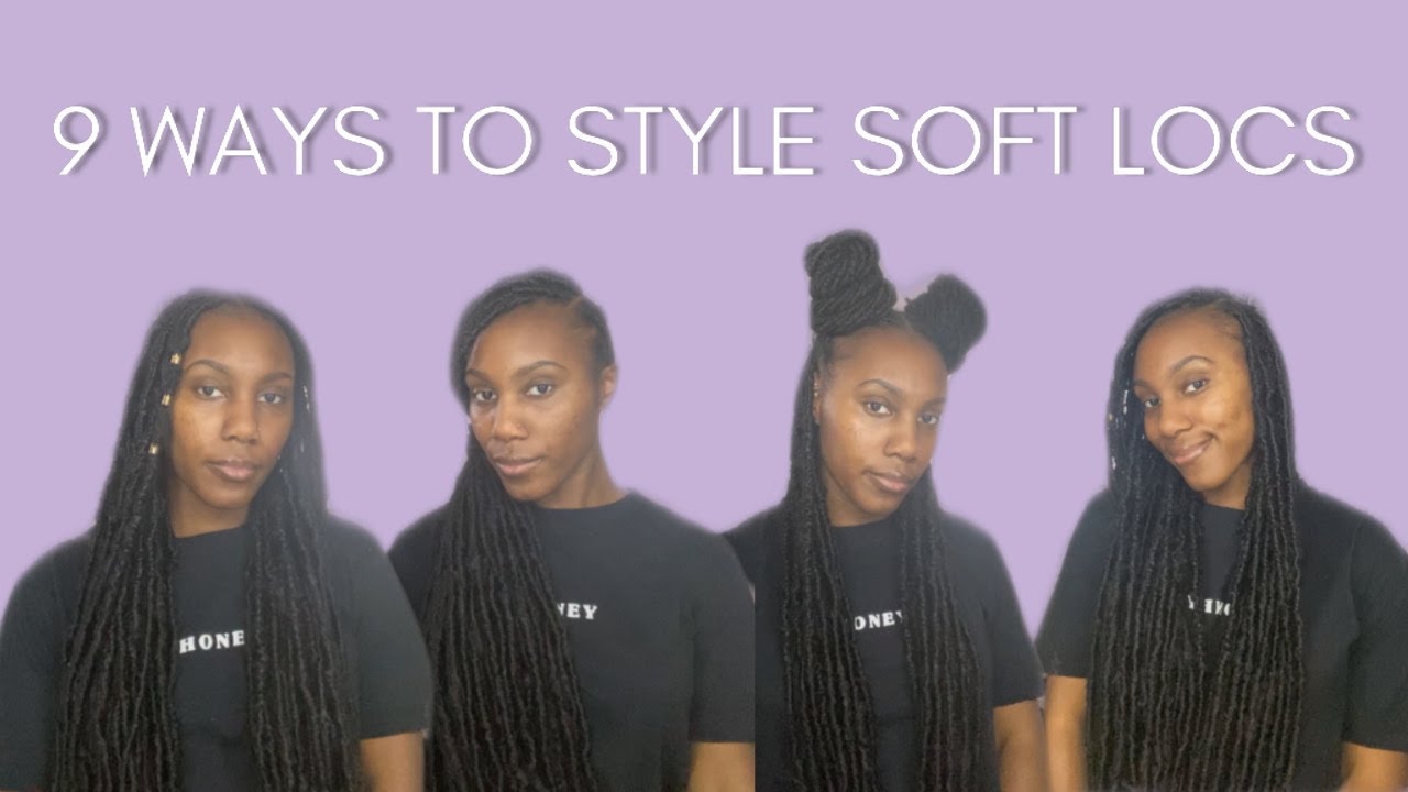 9 QUICK AND EASY WAYS TO STYLE SOFT LOCS - YouTube