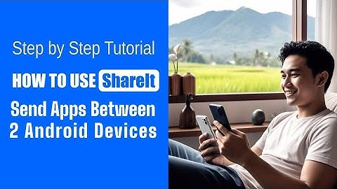 How to Use ShareIt to Send Apps or Games Between 2 Devices