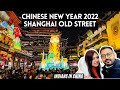 Celebrating Chinese New Year 2022 in Shanghai old street | Shanghai Vlog | Indians in China